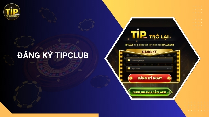 Hướng dẫn cách đăng ký Tipclub chi tiết cho người mới
