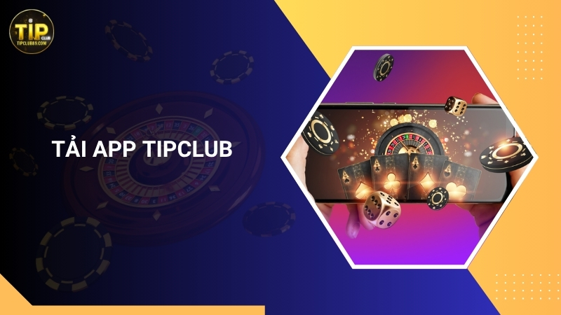 Hướng dẫn cách tải app Tipclub trên iOS và Android